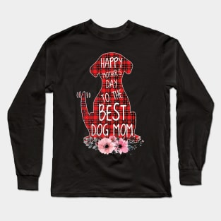 Happy Mother's Day To The Best Dog Mom Long Sleeve T-Shirt